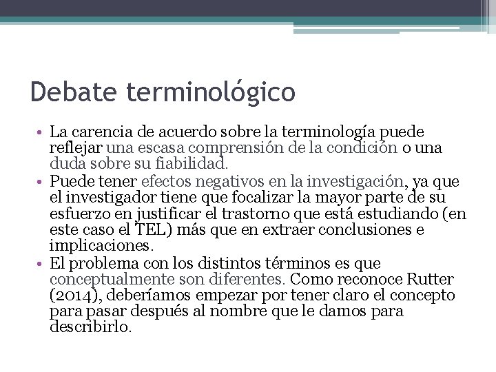 Debate terminológico • La carencia de acuerdo sobre la terminología puede reflejar una escasa