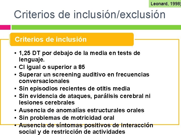 Leonard, 1998) Criterios de inclusión/exclusión Criterios de inclusión • 1, 25 DT por debajo