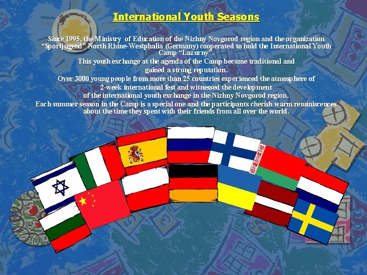 International Youth Seasons Since 1995, the Ministry of Education of the Nizhny Novgorod region