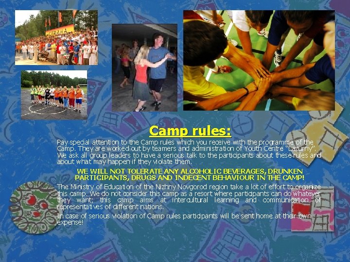 Camp rules: Pay special attention to the Camp rules which you receive with the