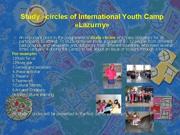 Study –circles of International Youth Camp «Lazurny» An important point in the programme is