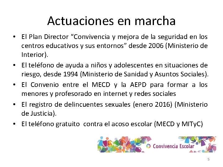 Actuaciones en marcha • El Plan Director “Convivencia y mejora de la seguridad en