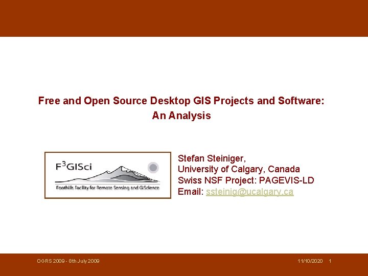 Free and Open Source Desktop GIS Projects and Software: An Analysis Stefan Steiniger, University