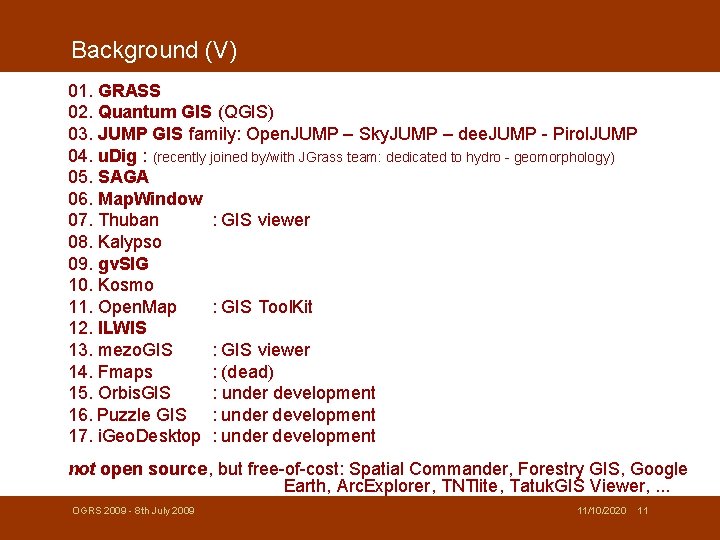 Background (V) 01. GRASS 02. Quantum GIS (QGIS) 03. JUMP GIS family: Open. JUMP