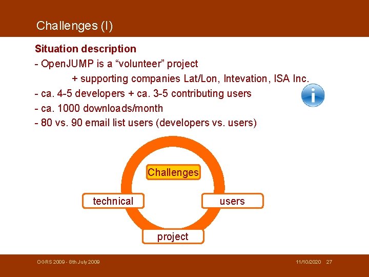 Challenges (I) Situation description - Open. JUMP is a “volunteer” project + supporting companies