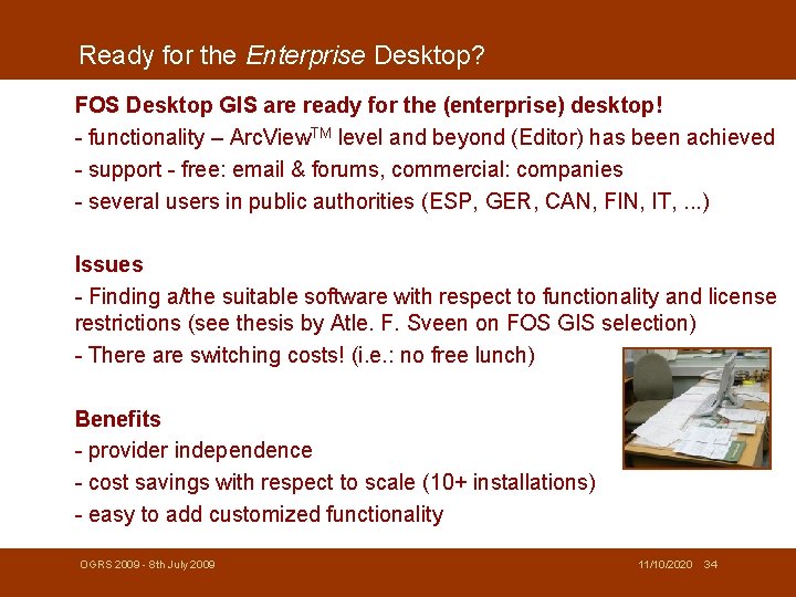 Ready for the Enterprise Desktop? FOS Desktop GIS are ready for the (enterprise) desktop!