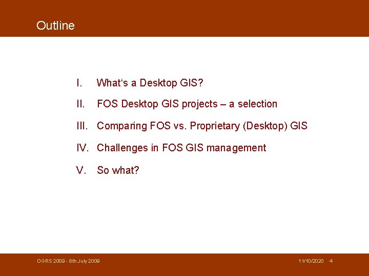 Outline I. What‘s a Desktop GIS? II. FOS Desktop GIS projects – a selection