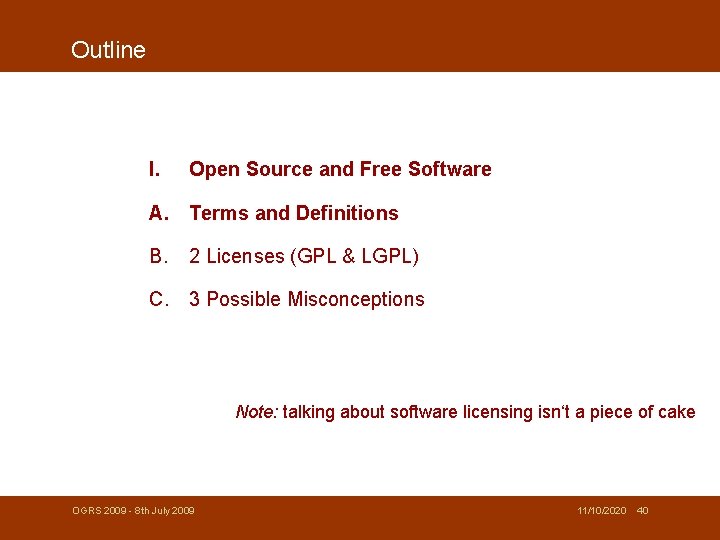 Outline I. Open Source and Free Software A. Terms and Definitions B. 2 Licenses