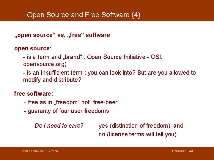 I. Open Source and Free Software (4) „open source“ vs. „free“ software open source: