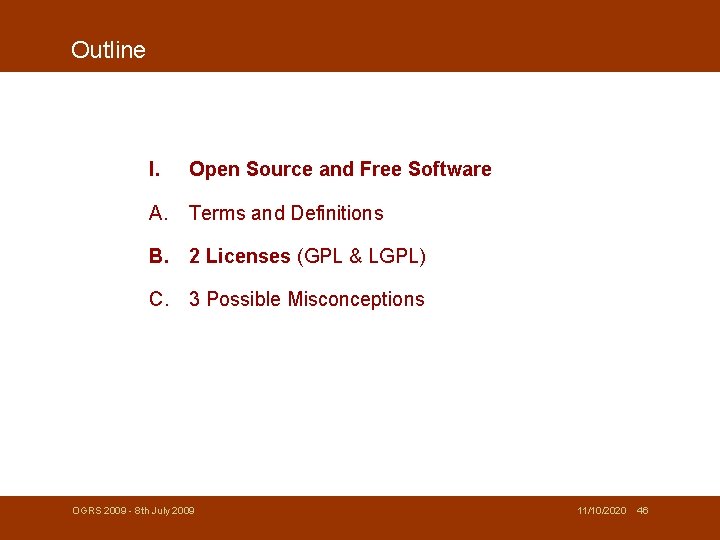 Outline I. Open Source and Free Software A. Terms and Definitions B. 2 Licenses