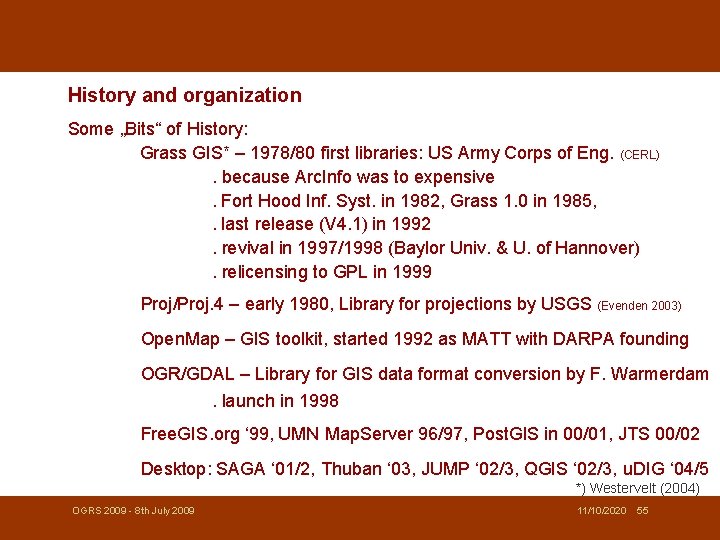 History and organization Some „Bits“ of History: Grass GIS* – 1978/80 first libraries: US