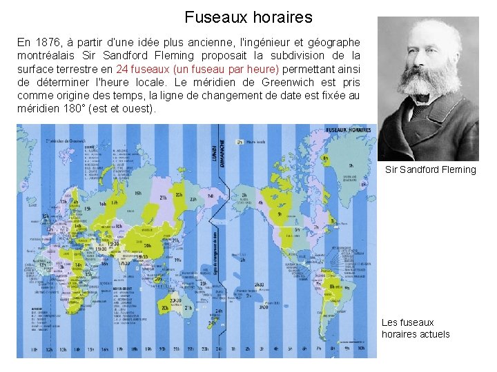 Fuseaux horaires En 1876, à partir d’une idée plus ancienne, l'ingénieur et géographe montréalais
