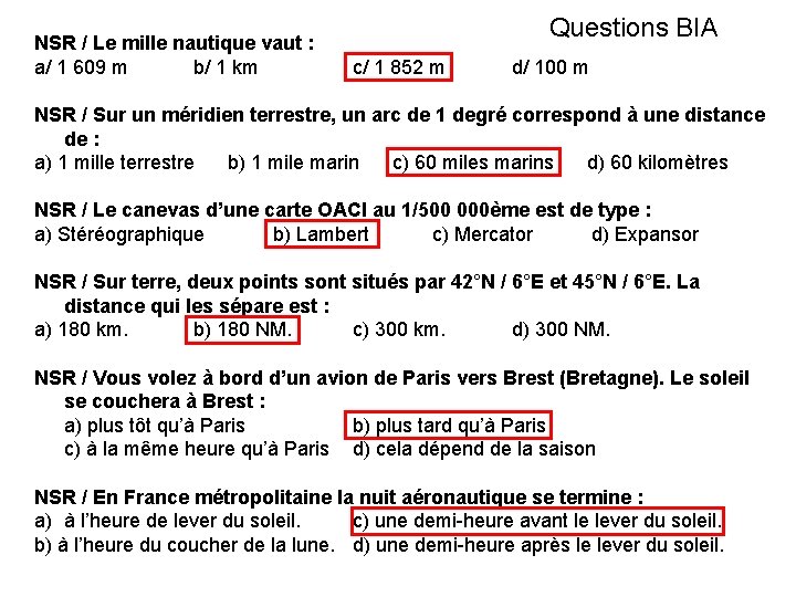 Questions BIA NSR / Le mille nautique vaut : a/ 1 609 m b/
