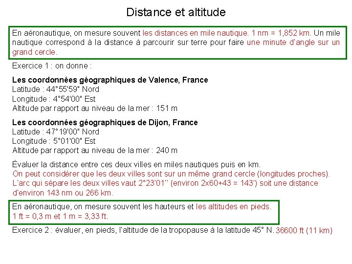 Distance et altitude En aéronautique, on mesure souvent les distances en mile nautique. 1