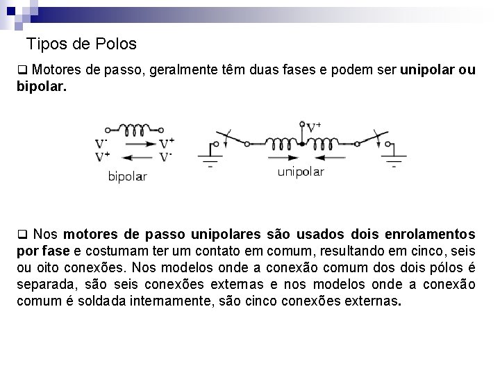Tipos de Polos q Motores de passo, geralmente têm duas fases e podem ser