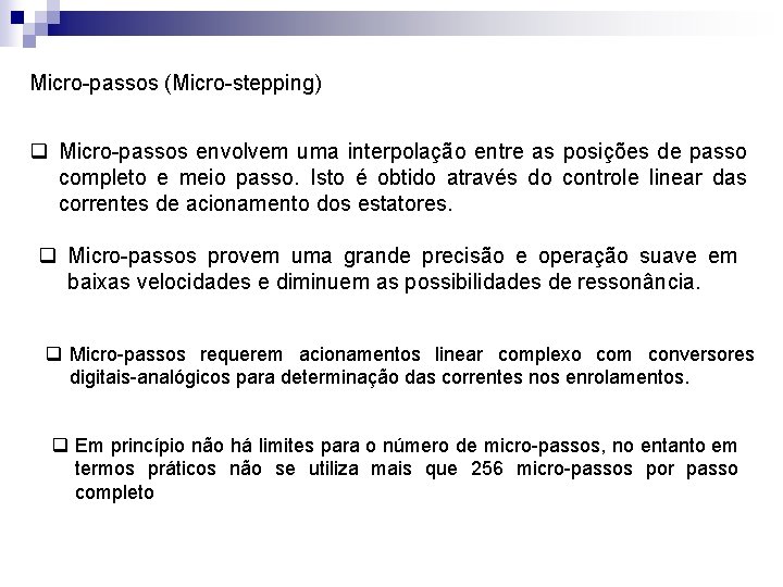 Micro-passos (Micro-stepping) q Micro-passos envolvem uma interpolação entre as posições de passo completo e