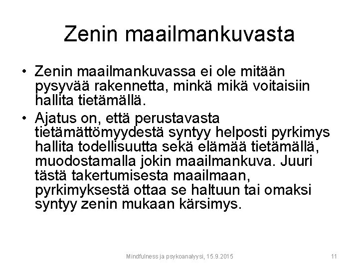 Zenin maailmankuvasta • Zenin maailmankuvassa ei ole mitään pysyvää rakennetta, minkä mikä voitaisiin hallita