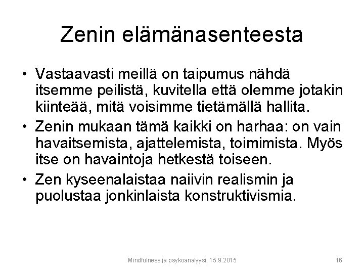 Zenin elämänasenteesta • Vastaavasti meillä on taipumus nähdä itsemme peilistä, kuvitella että olemme jotakin