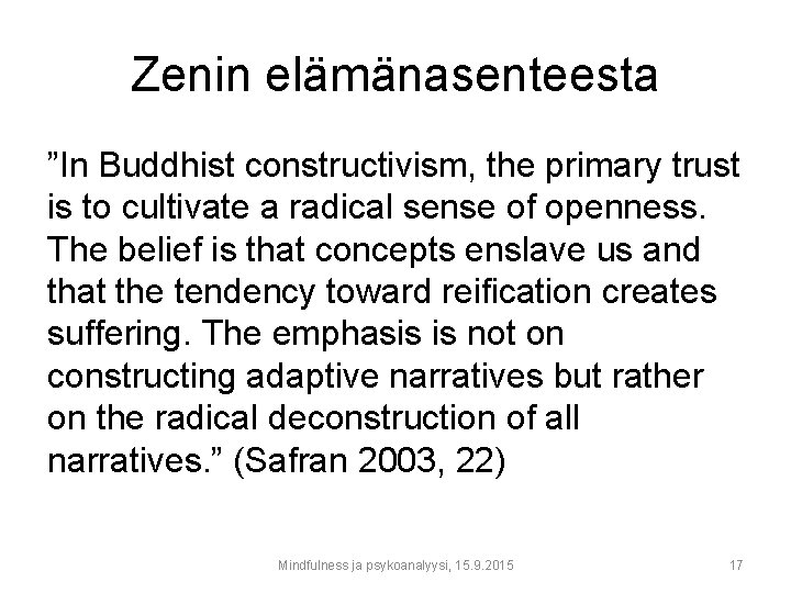 Zenin elämänasenteesta ”In Buddhist constructivism, the primary trust is to cultivate a radical sense