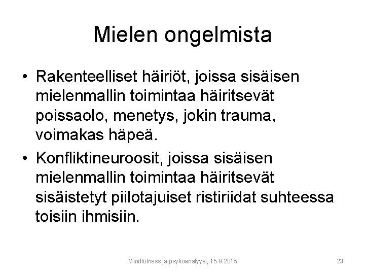 Mielen ongelmista • Rakenteelliset häiriöt, joissa sisäisen mielenmallin toimintaa häiritsevät poissaolo, menetys, jokin trauma,