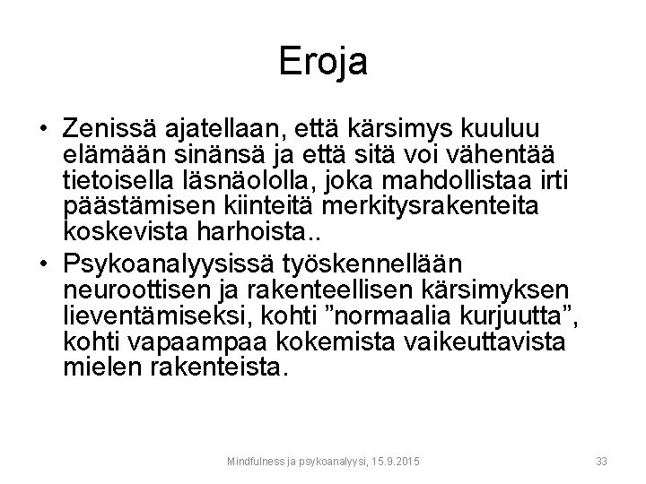 Eroja • Zenissä ajatellaan, että kärsimys kuuluu elämään sinänsä ja että sitä voi vähentää