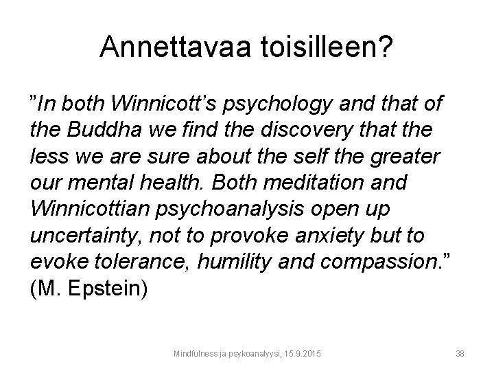 Annettavaa toisilleen? ”In both Winnicott’s psychology and that of the Buddha we find the