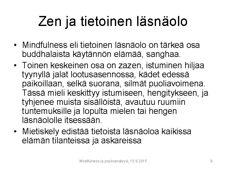 Zen ja tietoinen läsnäolo • Mindfulness eli tietoinen läsnäolo on tärkeä osa buddhalaista käytännön