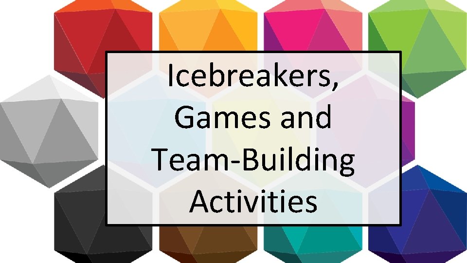 Icebreakers, Games and Team-Building Activities 