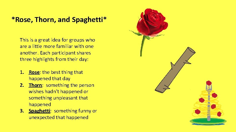 *Rose, Thorn, and Spaghetti* This is a great idea for groups who are a