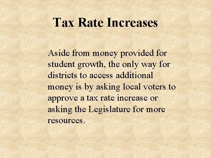 Tax Rate Increases Aside from money provided for student growth, the only way for