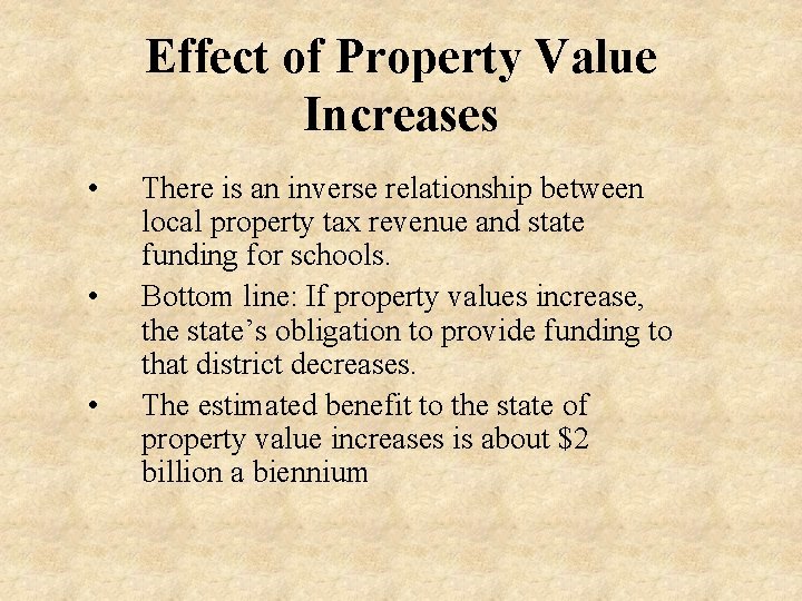 Effect of Property Value Increases • • • There is an inverse relationship between