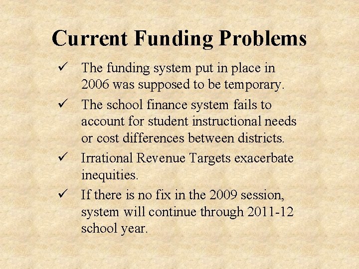 Current Funding Problems ü The funding system put in place in 2006 was supposed