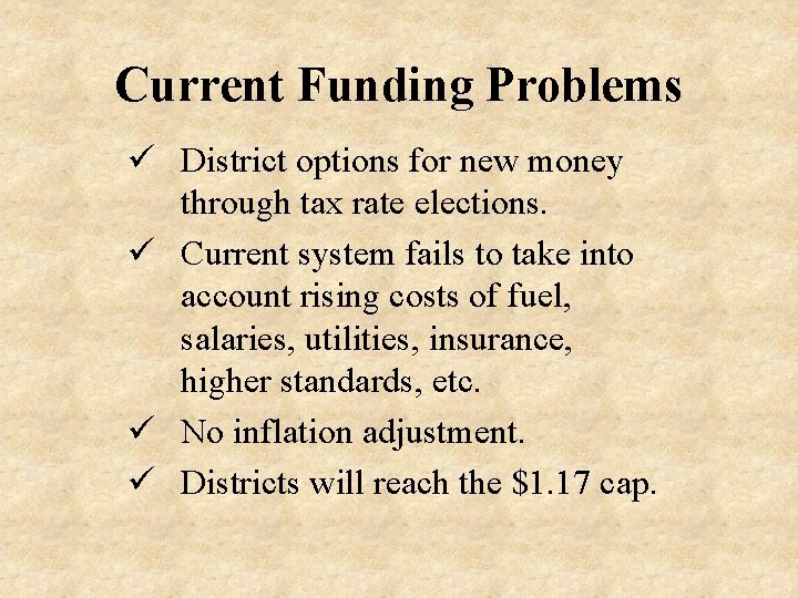 Current Funding Problems ü District options for new money through tax rate elections. ü