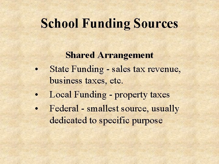School Funding Sources • • • Shared Arrangement State Funding - sales tax revenue,