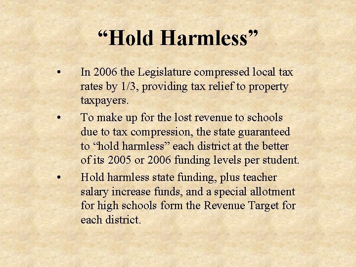 “Hold Harmless” • • • In 2006 the Legislature compressed local tax rates by