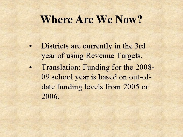 Where Are We Now? • • Districts are currently in the 3 rd year