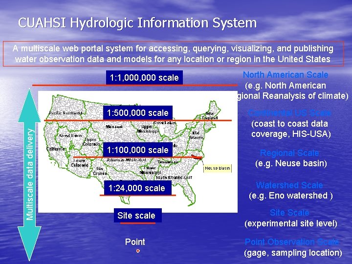 CUAHSI Hydrologic Information System A multiscale web portal system for accessing, querying, visualizing, and