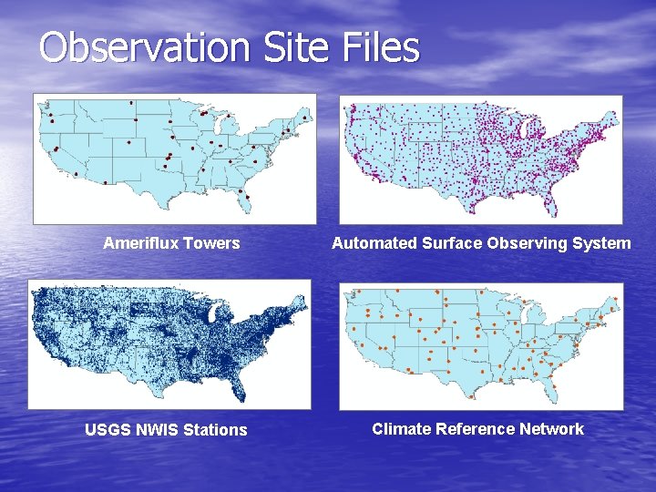 Observation Site Files Ameriflux Towers USGS NWIS Stations Automated Surface Observing System Climate Reference