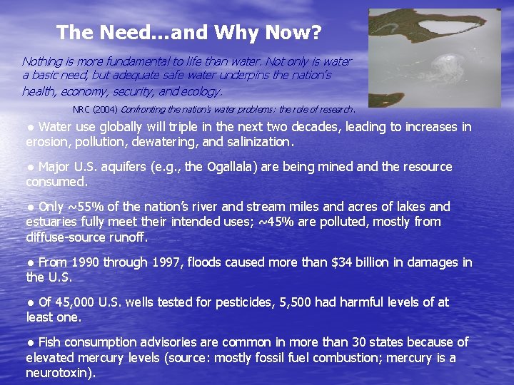 The Need…and Why Now? Nothing is more fundamental to life than water. Not only