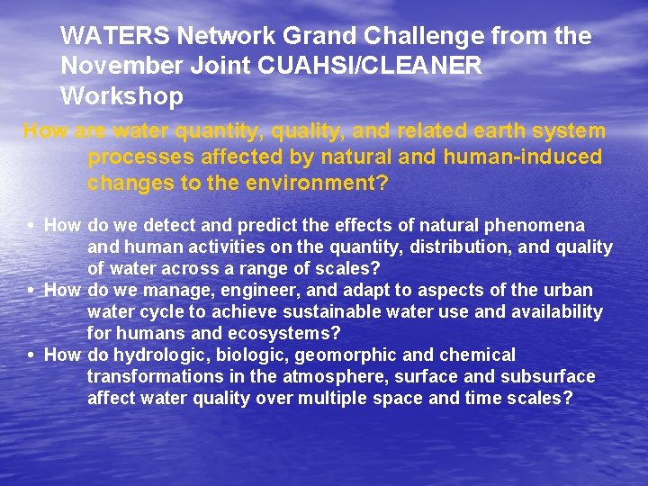 WATERS Network Grand Challenge from the November Joint CUAHSI/CLEANER Workshop How are water quantity,
