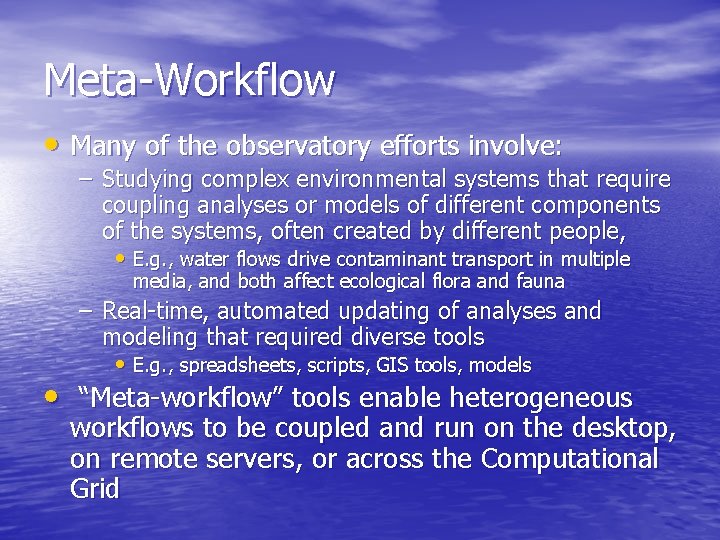 Meta-Workflow • Many of the observatory efforts involve: – Studying complex environmental systems that