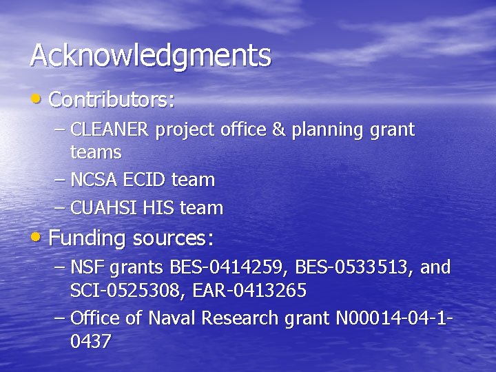 Acknowledgments • Contributors: – CLEANER project office & planning grant teams – NCSA ECID