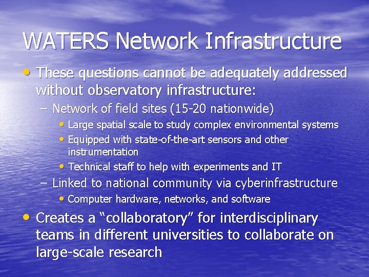 WATERS Network Infrastructure • These questions cannot be adequately addressed without observatory infrastructure: –