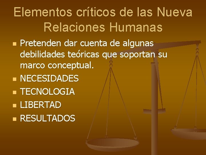 Elementos críticos de las Nueva Relaciones Humanas n n n Pretenden dar cuenta de