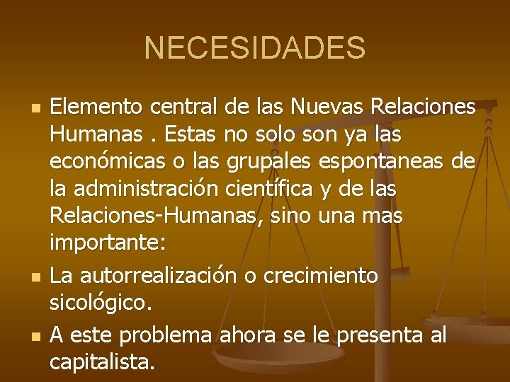 NECESIDADES n n n Elemento central de las Nuevas Relaciones Humanas. Estas no solo