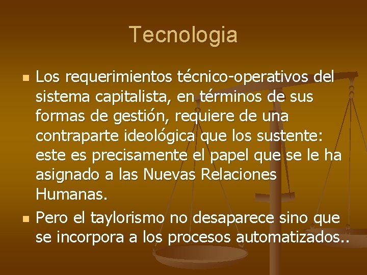 Tecnologia n n Los requerimientos técnico-operativos del sistema capitalista, en términos de sus formas