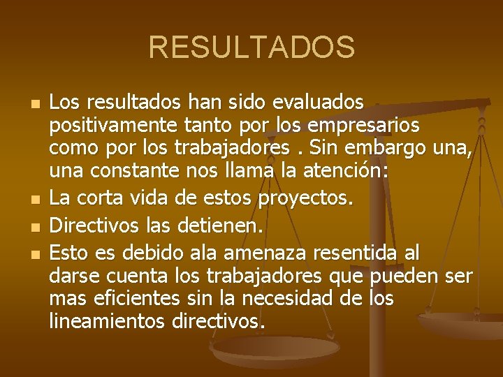 RESULTADOS n n Los resultados han sido evaluados positivamente tanto por los empresarios como