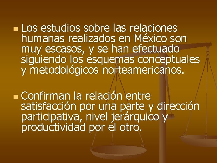 n n Los estudios sobre las relaciones humanas realizados en México son muy escasos,