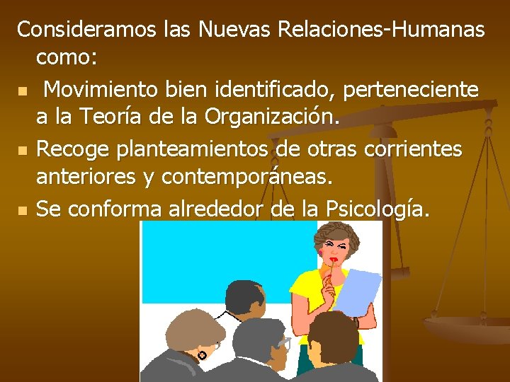 Consideramos las Nuevas Relaciones-Humanas como: n Movimiento bien identificado, perteneciente a la Teoría de