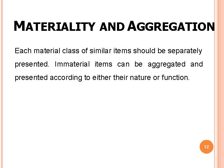 MATERIALITY AND AGGREGATION Each material class of similar items should be separately presented. Immaterial